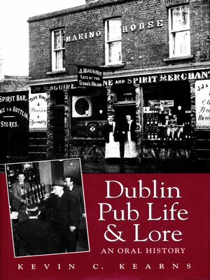 cover image of Dublin Pub Life and Lore – an Oral History of Dublin's Traditional Irish Pubs